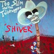Too Slim & The Taildraggers, Shiver (CD)
