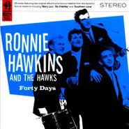 Ronnie Hawkins And The Hawks, Forty Days (CD)