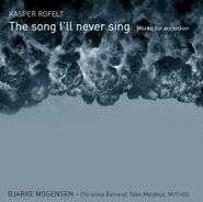Kasper Rofelt, The Song I'll Never Sing: Works for Accordion (CD)