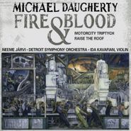 Michael Daugherty, Daugherty: Fire & Blood / MotorCity Triptych / Raise the Roof (CD)