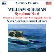 William Schuman, Schuman: Symphony 6 / Prayer in Time of War / New England Triptych (CD)