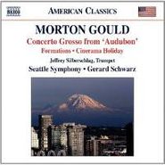 Morton Gould, Gould: Concerto Grosso from 'Audubon' / Formations Suite / Cinerama Holiday (CD)