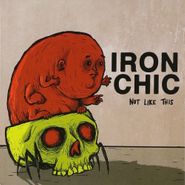 Iron Chic, Not Like This (CD)