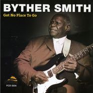 Byther Smith, Got No Place To Go (CD)