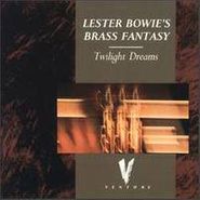 Lester Bowie's Brass Fantasy, Twilight Dreams (CD)