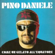Pino Daniele, Come Un Gelato All Equatore (CD)