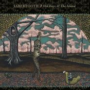 Sabertooth, Old Days & The Island (LP)