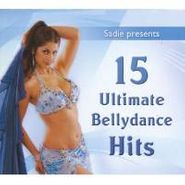 Sadie, 15 Ultimate Bellydance Hits (CD)