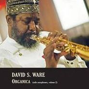 David S. Ware, Organica (Solo Saxophones) (CD)