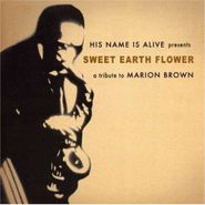 His Name Is Alive, Sweet Earth Flower: A Tribute to Marion Brown