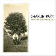 Charlie Parr, When The Devil Goes Blind (CD)