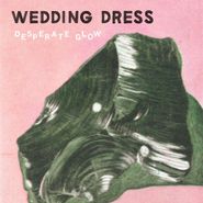 Wedding Dress, Desperate Glow (LP)