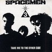 Spacemen 3, Take Me To The Other Side (12")