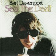 Bart Davenport, Seal The Deal!