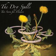 The Dry Spells, Too Soon For Flowers (CD)