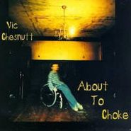 Vic Chesnutt, About To Choke (LP)