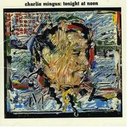 Charles Mingus, Tonight At Noon (CD)