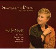 Holly Near, Sing To Me The Dream (CD)