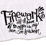 Fireworks, All I Have To Offer Is My Own (CD)