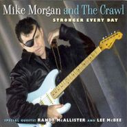 Mike Morgan, Stronger Every Day (CD)