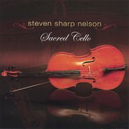 Steven Sharp Nelson, Sacred Cello (CD)
