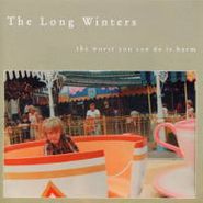 The Long Winters, The Worst You Can Do Is Harm (LP)