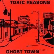 Toxic Reasons, Ghost Town [Record Store Day] (7")