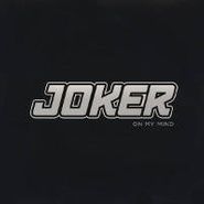 Joker, On My Mind (12")