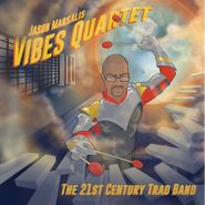 Jason Marsalis Vibes Quartet, The 21st Century Trad Band (CD)