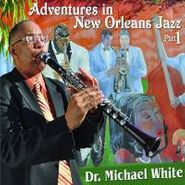 Dr. Michael White, Adventures In New Orleans Jazz (CD)