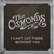 The Osmonds, I Can't Get Out There Without You (CD)