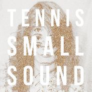 Tennis, Small Sound (LP)