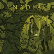 Nadja, When I See The Sun It Always S (CD)