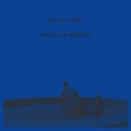 Madalyn Merkey, Valley Girl (LP)