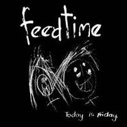 feedtime, Today Is Friday (CD)