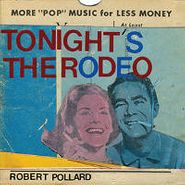 Robert Pollard, Tonight's The Rodeo (7")