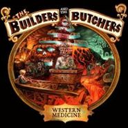 The Builders And The Butchers, Western Medicine (LP)