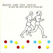 Death Cab For Cutie, We Have The Facts And We're Voting Yes (LP)