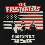 The Frustrators, Bored In The USA (10")