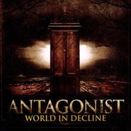 Antagonist, World In Decline (CD)