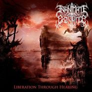 Inanimate Existence, Liberation Through Hearing (CD)