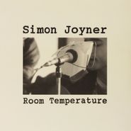 Simon Joyner, Room Temperature