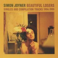 Simon Joyner, Beautiful Losers - Singles And Compilation Tracks 1994-1999