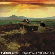 Supreme Dicks, Breathing And Not Breathing (CD)