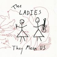 The Ladies, They Mean Us (CD)