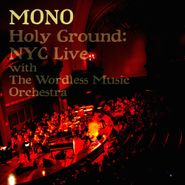 MONO, Holy Ground: NYC Live With The Wordless Music Orchestra (LP)