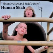Human Skab, Thunder Hips & Saddle Bags (CD)