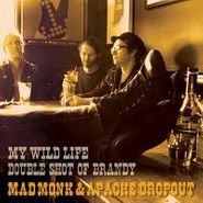 Mad Monk & Apache Dropout, My Wild Life