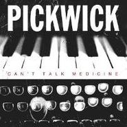 Pickwick, Can't Talk Medicine (CD)