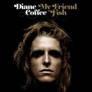 Diane Coffee, My Friend Fish (LP)
